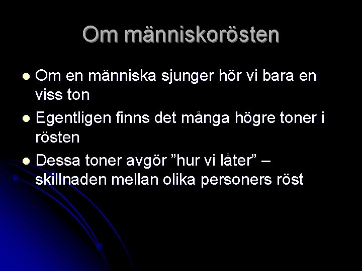 Om människorösten Om en människa sjunger hör vi bara en viss ton l Egentligen