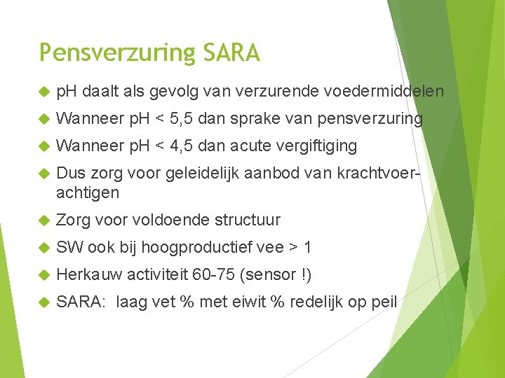 Pensverzuring SARA p. H daalt als gevolg van verzurende voedermiddelen Wanneer p. H <