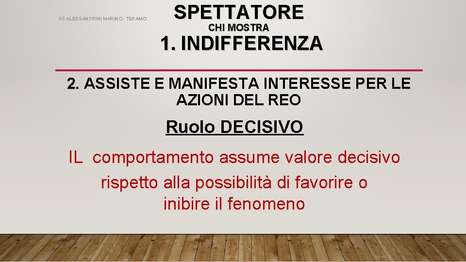 IIS ALESSANDRINI MARINO -TERAMO SPETTATORE CHI MOSTRA 1. INDIFFERENZA 2. ASSISTE E MANIFESTA INTERESSE