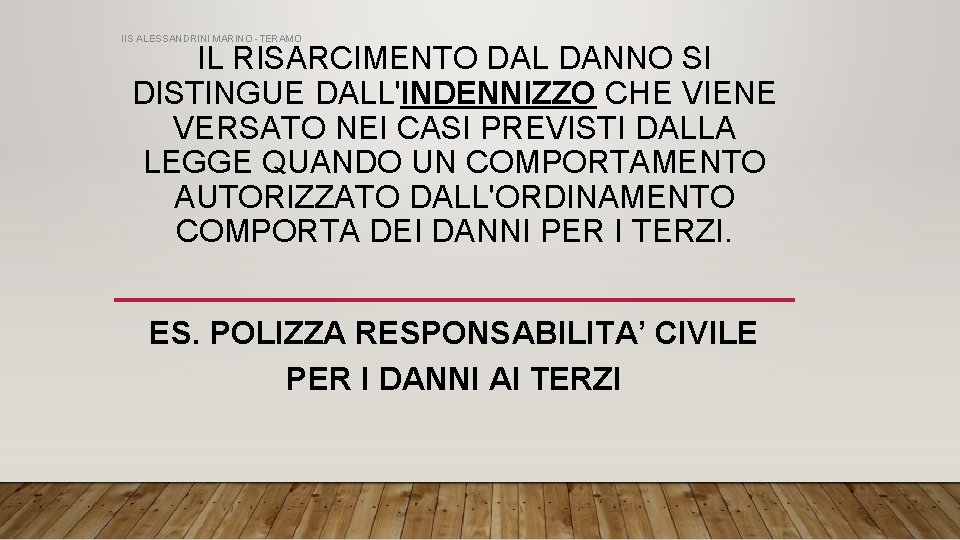 IIS ALESSANDRINI MARINO -TERAMO IL RISARCIMENTO DAL DANNO SI DISTINGUE DALL'INDENNIZZO CHE VIENE VERSATO