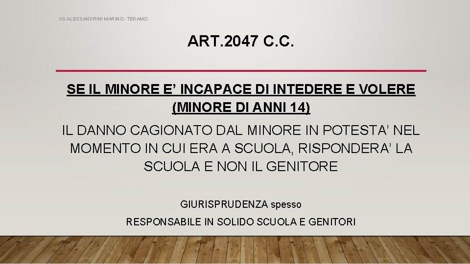 IIS ALESSANDRINI MARINO -TERAMO ART. 2047 C. C. SE IL MINORE E’ INCAPACE DI