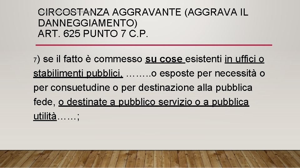 CIRCOSTANZA AGGRAVANTE (AGGRAVA IL DANNEGGIAMENTO) ART. 625 PUNTO 7 C. P. IIS ALESSANDRINI MARINO