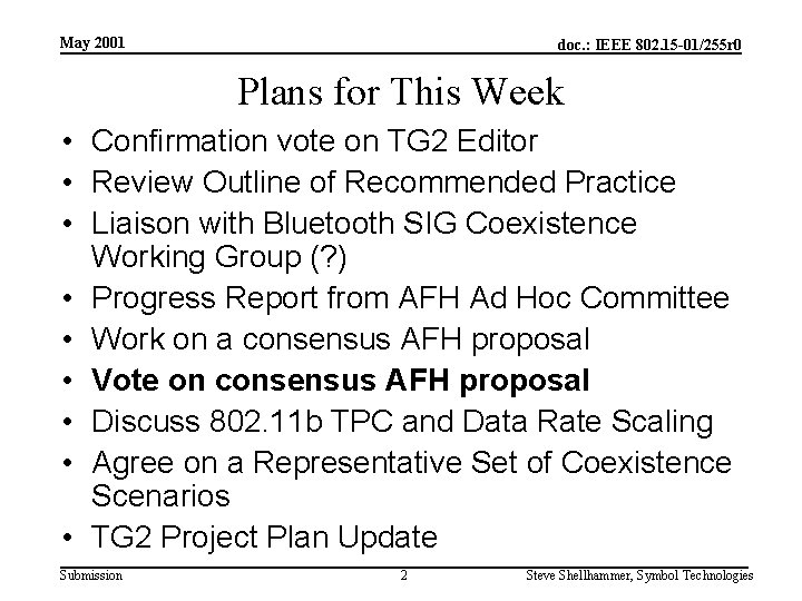 May 2001 doc. : IEEE 802. 15 -01/255 r 0 Plans for This Week