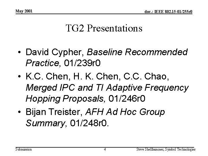 May 2001 doc. : IEEE 802. 15 -01/255 r 0 TG 2 Presentations •