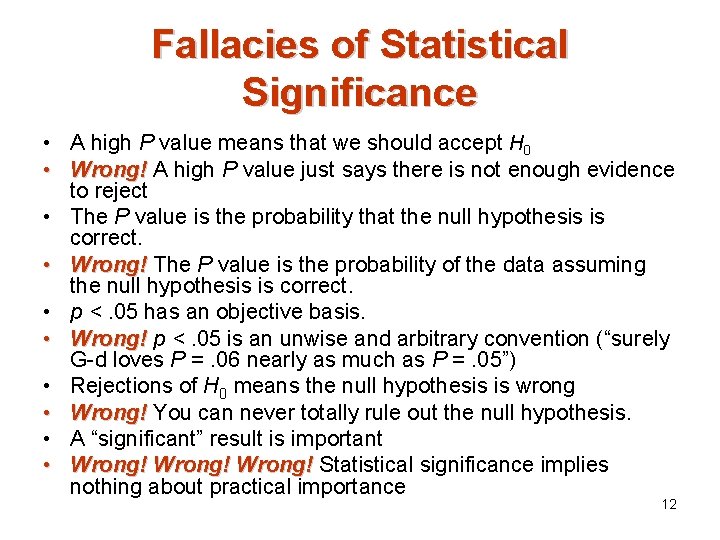 Fallacies of Statistical Significance • A high P value means that we should accept