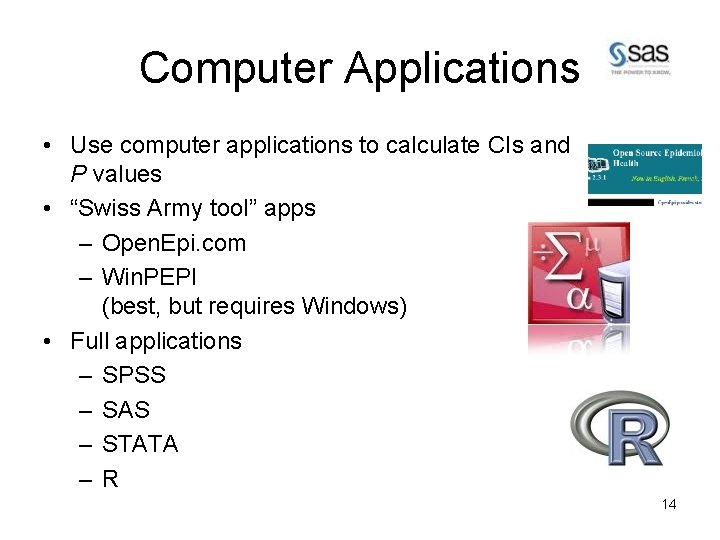 Computer Applications • Use computer applications to calculate CIs and P values • “Swiss