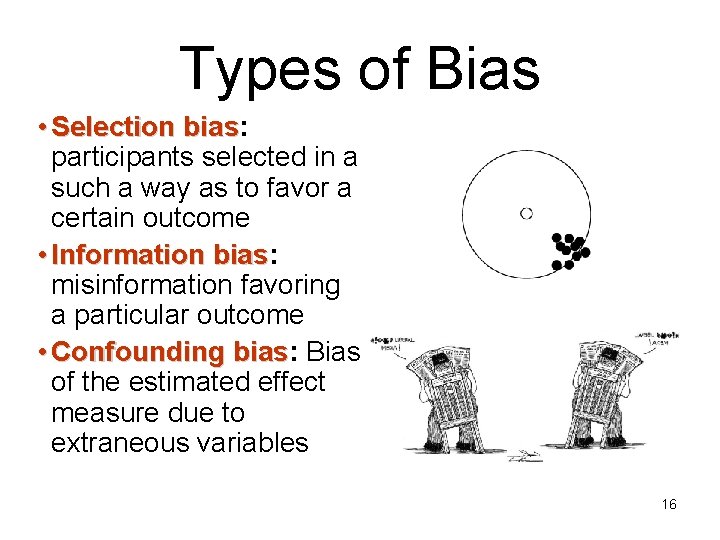 Types of Bias • Selection bias: bias participants selected in a such a way