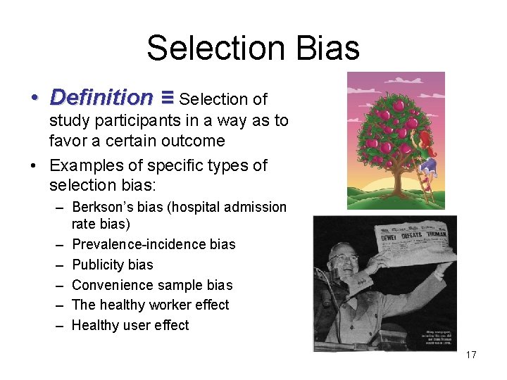 Selection Bias • Definition ≡ Selection of study participants in a way as to