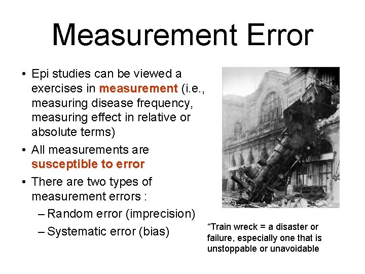 Measurement Error • Epi studies can be viewed a exercises in measurement (i. e.