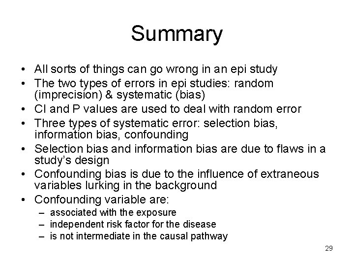 Summary • All sorts of things can go wrong in an epi study •