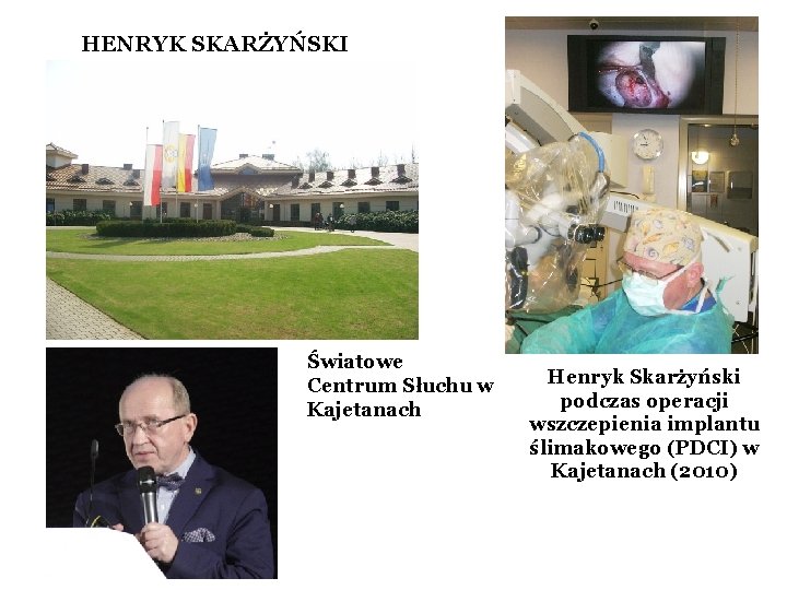 HENRYK SKARŻYŃSKI Światowe Centrum Słuchu w Kajetanach Henryk Skarżyński podczas operacji wszczepienia implantu ślimakowego