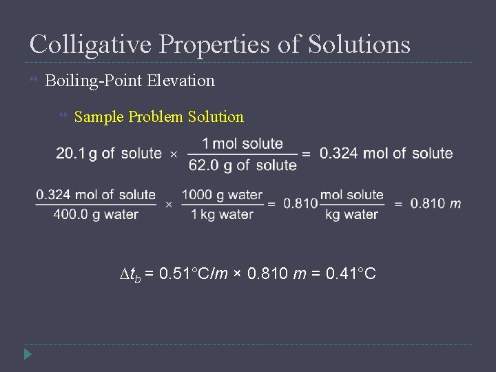 Colligative Properties of Solutions Boiling-Point Elevation Sample Problem Solution ∆tb = 0. 51°C/m ×