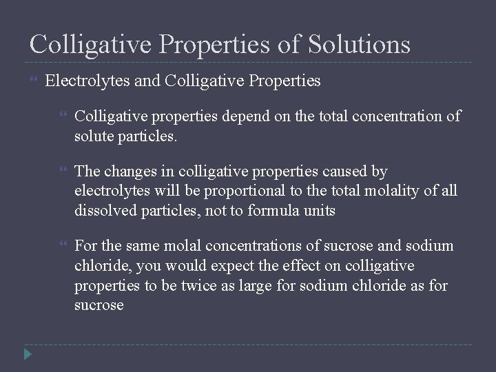 Colligative Properties of Solutions Electrolytes and Colligative Properties Colligative properties depend on the total