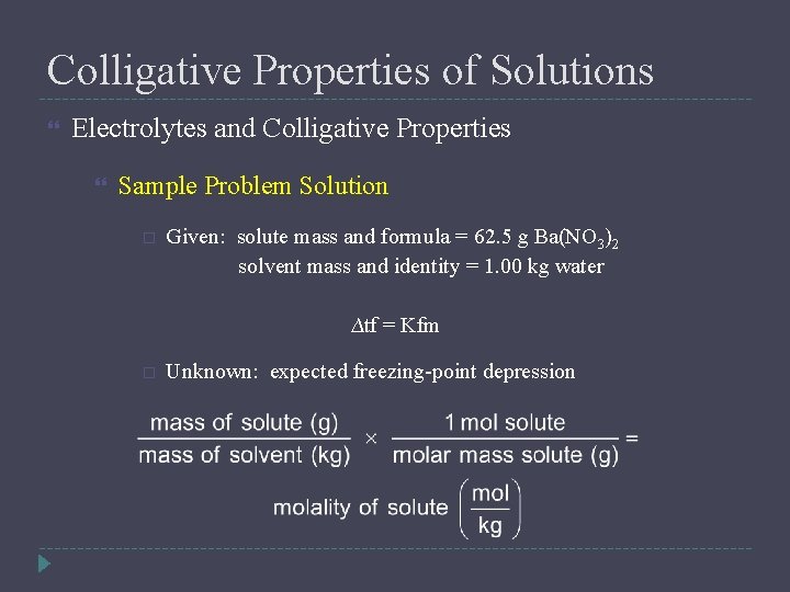 Colligative Properties of Solutions Electrolytes and Colligative Properties Sample Problem Solution Given: solute mass
