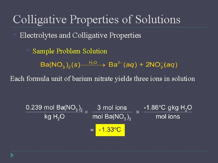 Colligative Properties of Solutions Electrolytes and Colligative Properties Sample Problem Solution Each formula unit