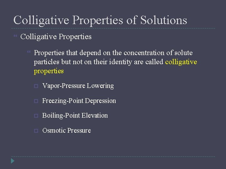 Colligative Properties of Solutions Colligative Properties that depend on the concentration of solute particles