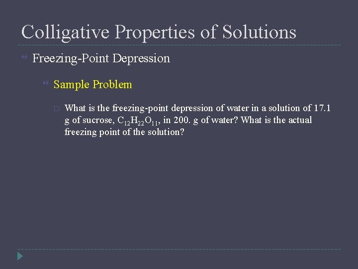 Colligative Properties of Solutions Freezing-Point Depression Sample Problem What is the freezing-point depression of