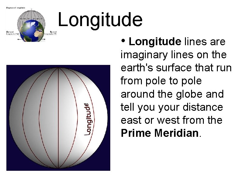 Longitude • Longitude lines are imaginary lines on the earth's surface that run from Longitude • Longitude lines are imaginary lines on the earth's surface that run from
