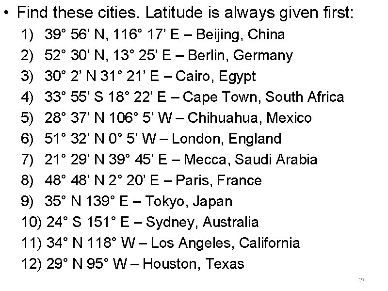  • Find these cities. Latitude is always given first: 1) 39° 56’ N,