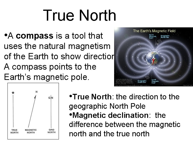 True North • A compass is a tool that uses the natural magnetism of