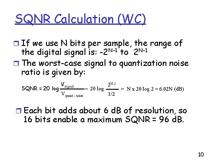 SQNR Calculation (WC) r If we use N bits per sample, the range of
