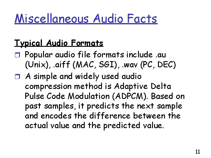 Miscellaneous Audio Facts Typical Audio Formats r Popular audio file formats include. au (Unix),