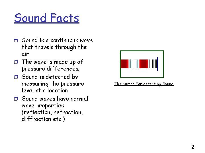 Sound Facts r Sound is a continuous wave that travels through the air r