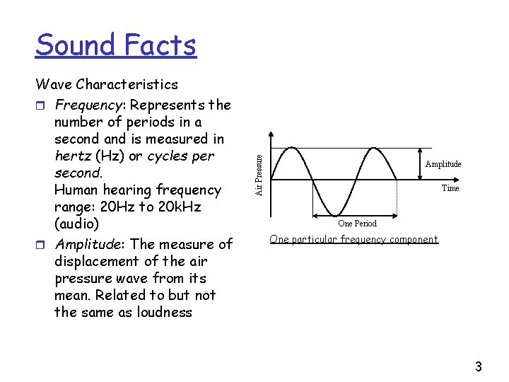 Wave Characteristics r Frequency: Represents the number of periods in a second and is