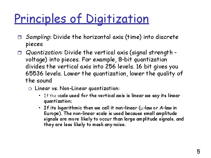 Principles of Digitization r Sampling: Divide the horizontal axis (time) into discrete pieces r