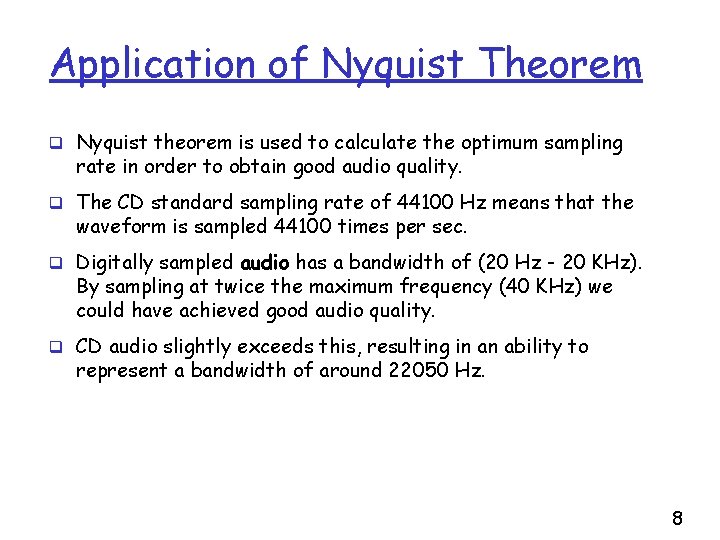 Application of Nyquist Theorem q Nyquist theorem is used to calculate the optimum sampling
