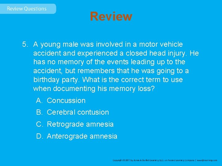 Review 5. A young male was involved in a motor vehicle accident and experienced