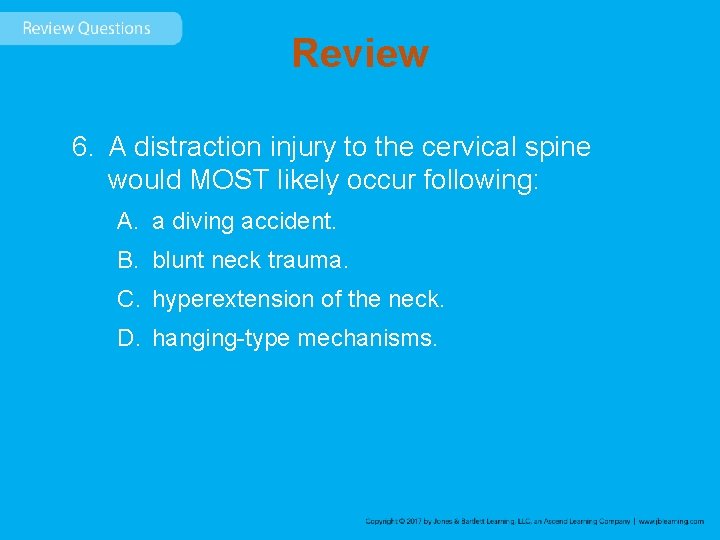 Review 6. A distraction injury to the cervical spine would MOST likely occur following: