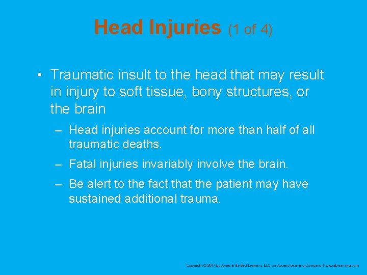 Head Injuries (1 of 4) • Traumatic insult to the head that may result