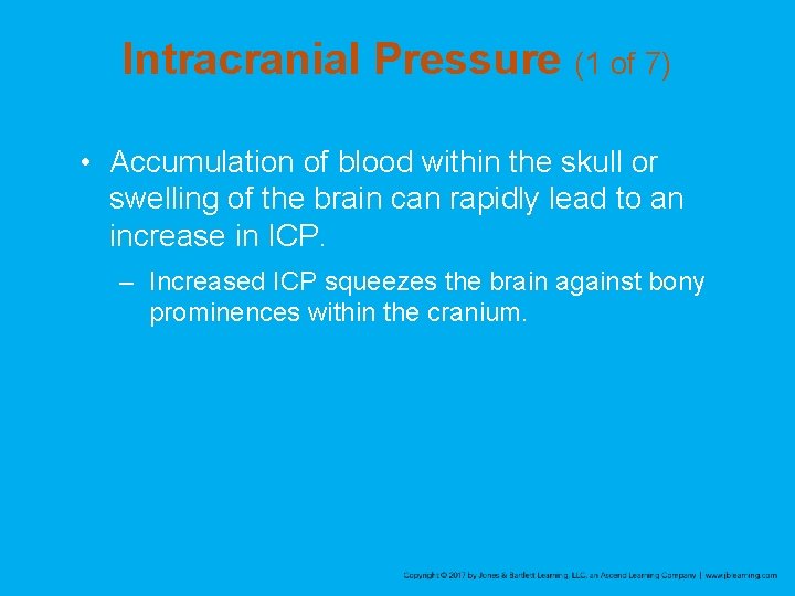 Intracranial Pressure (1 of 7) • Accumulation of blood within the skull or swelling