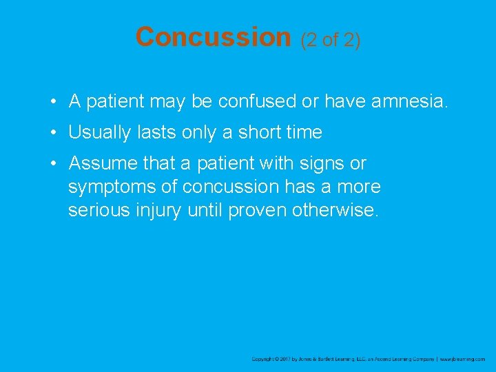 Concussion (2 of 2) • A patient may be confused or have amnesia. •