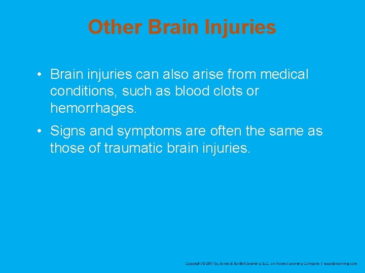 Other Brain Injuries • Brain injuries can also arise from medical conditions, such as