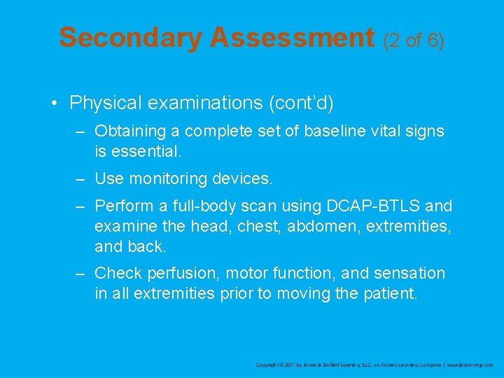 Secondary Assessment (2 of 6) • Physical examinations (cont’d) – Obtaining a complete set