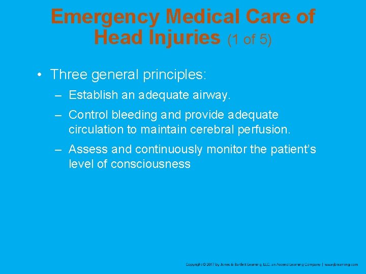 Emergency Medical Care of Head Injuries (1 of 5) • Three general principles: –