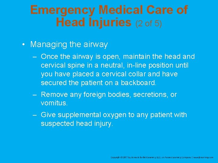 Emergency Medical Care of Head Injuries (2 of 5) • Managing the airway –