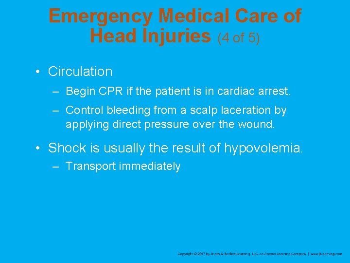 Emergency Medical Care of Head Injuries (4 of 5) • Circulation – Begin CPR