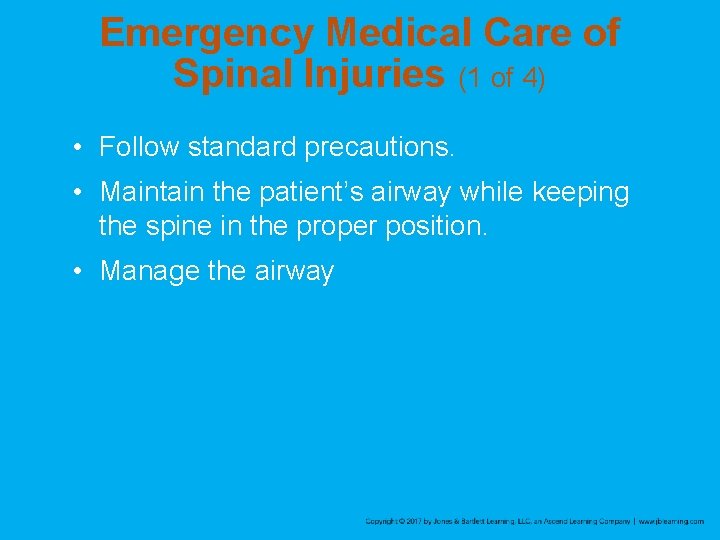 Emergency Medical Care of Spinal Injuries (1 of 4) • Follow standard precautions. •