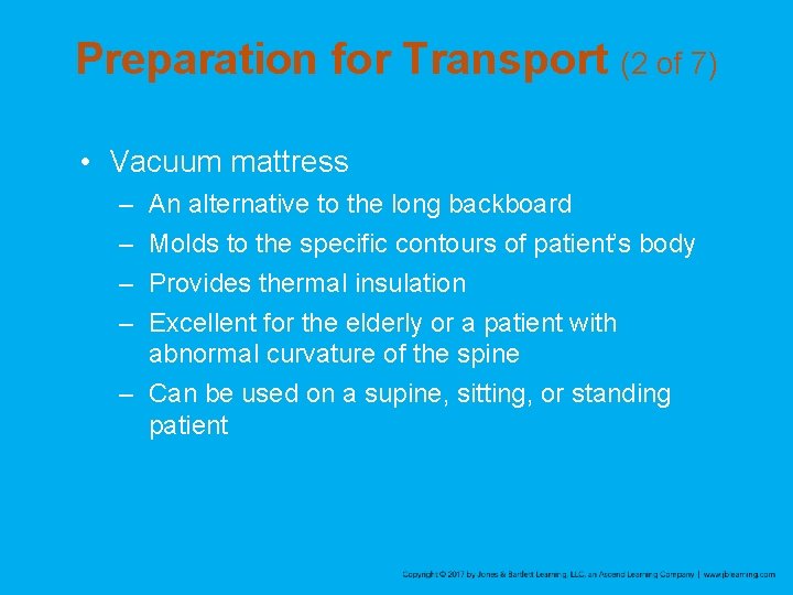 Preparation for Transport (2 of 7) • Vacuum mattress – – An alternative to