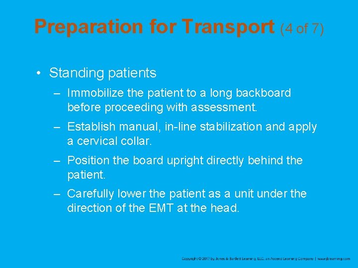 Preparation for Transport (4 of 7) • Standing patients – Immobilize the patient to