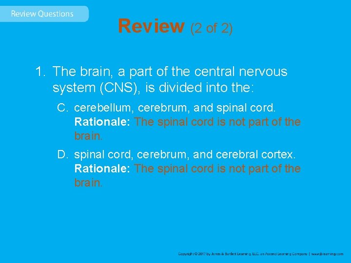 Review (2 of 2) 1. The brain, a part of the central nervous system