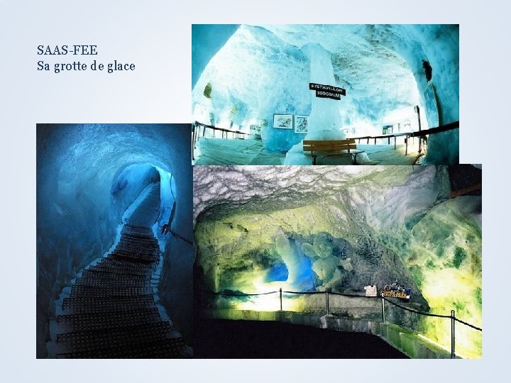 SAAS-FEE Sa grotte de glace 