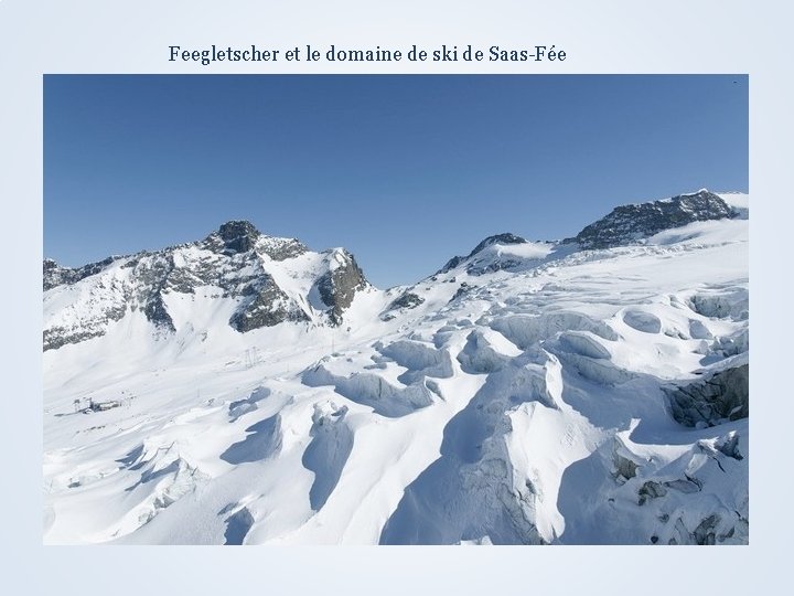 Feegletscher et le domaine de ski de Saas-Fée 