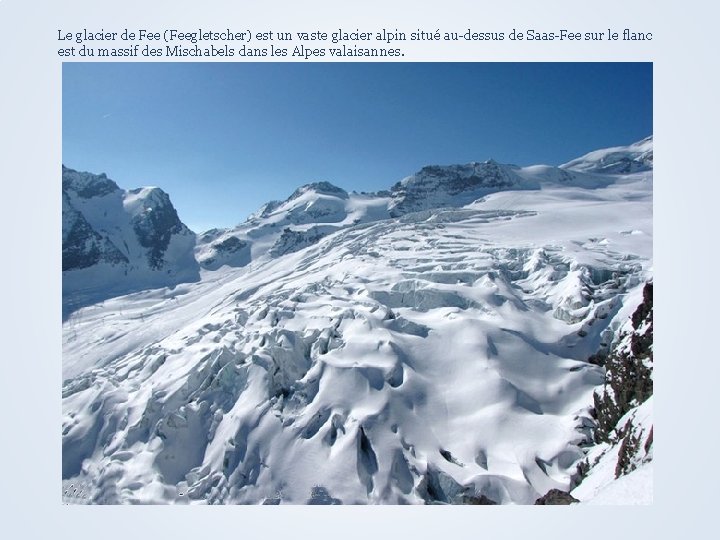 Le glacier de Fee (Feegletscher) est un vaste glacier alpin situé au-dessus de Saas-Fee