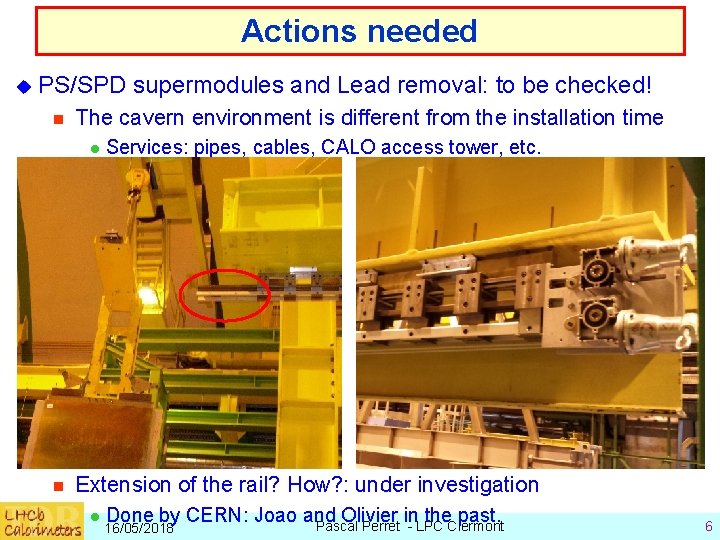 Actions needed u PS/SPD supermodules and Lead removal: to be checked! n The cavern