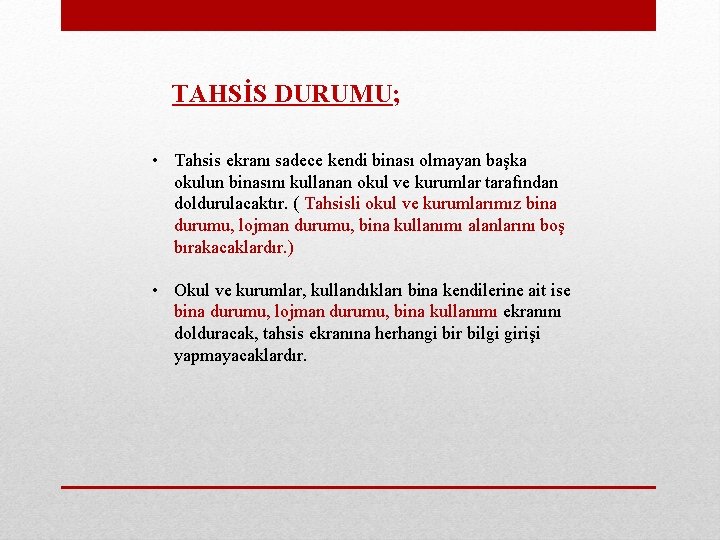 TAHSİS DURUMU; • Tahsis ekranı sadece kendi binası olmayan başka okulun binasını kullanan okul