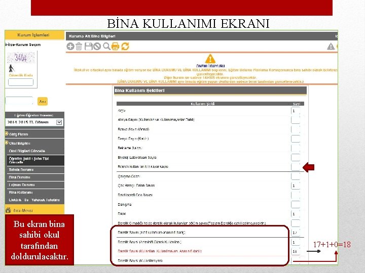 BİNA KULLANIMI EKRANI Bu ekran bina sahibi okul tarafından doldurulacaktır. 17+1+0=18 